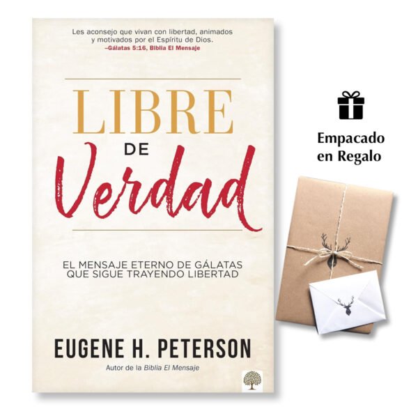 Libre de Verdad - El mensaje eterno de Gálatas que sigue trayendo libertad