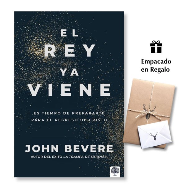 El Rey ya Viene - Es tiempo de prepararte para el regreso de Cristo - John Bevere