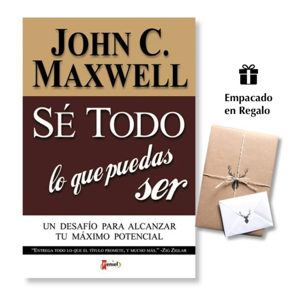 Sé todo lo que Puedas Ser - John C. Maxwell