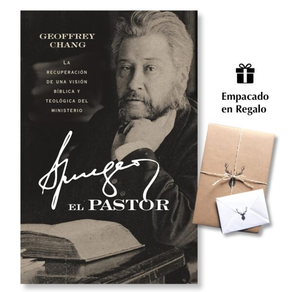 Spurgeon El Pastor - La Recuperación de una visión bíblica y teológica del Ministerio