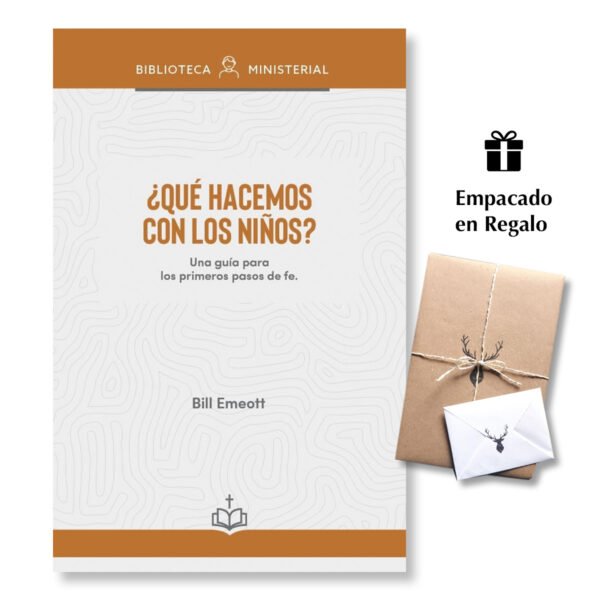 ¿Qué Hacemos con los Niños? Una guía para los primeros pasos de fe