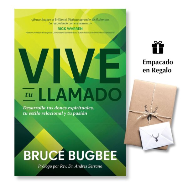Vive tu llamado: Desarrolla tus dones espirituales, tu estilo relacional y tu pasión