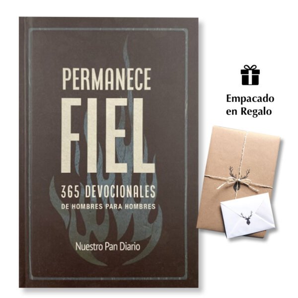 Permanece Fiel - 365 Devocionales De Hombres Para Hombres - Nuestro Pan Diario