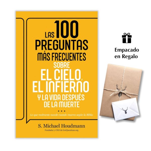 Las 100 Preguntas más Frecuentes Sobre el Cielo, el Infierno y la Vida Después de la Muerte: Lo que realmente sucede cuando mueres según la Biblia -